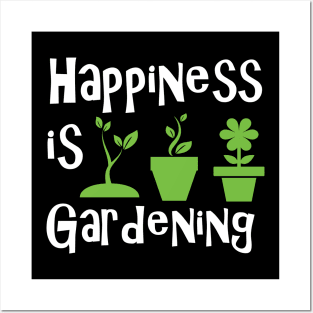 Gardener - Happiness is gardening Posters and Art